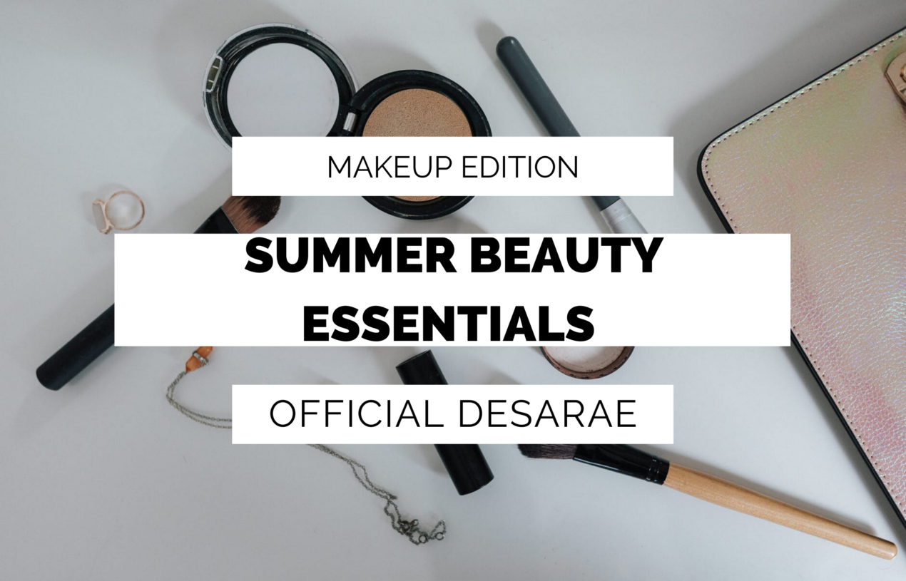 Summer Beauty Essentials |  Makeup Edition