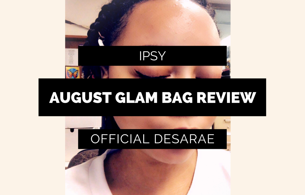 My August Glam Bag Review | IPSY