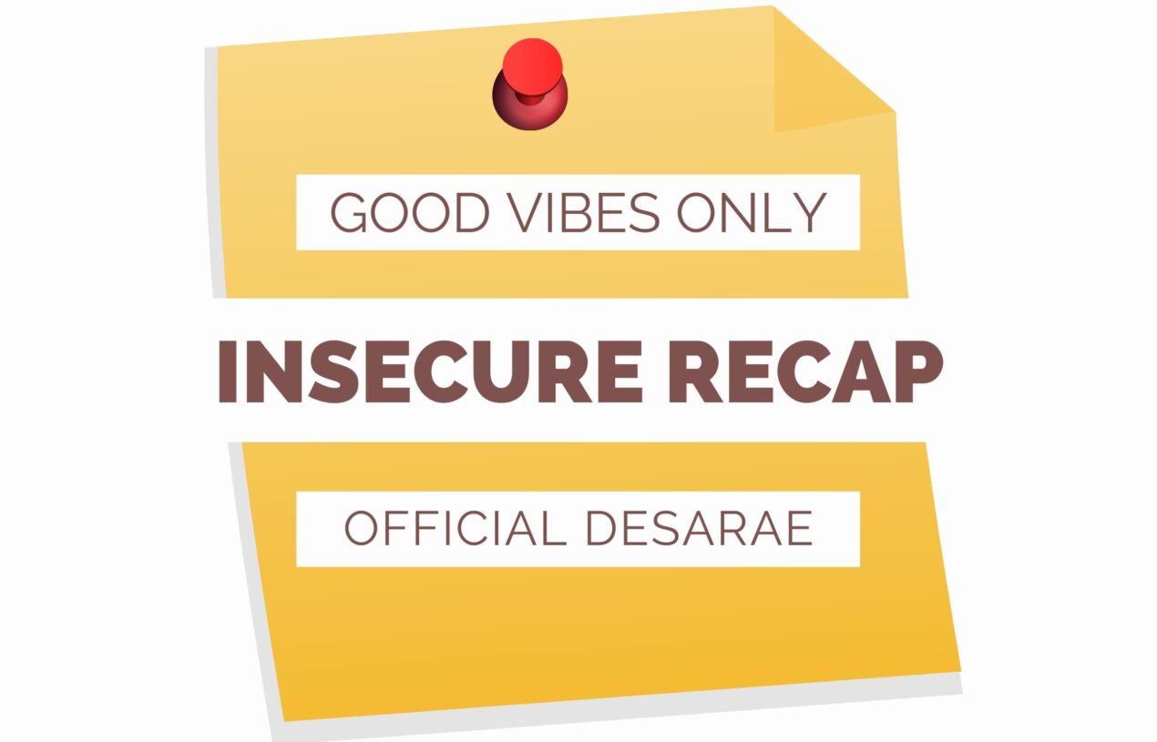 Good Vibes Only | Insecure Recap