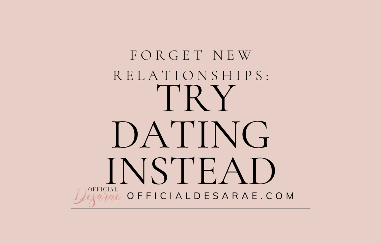Forget New Relationships: Try Dating Instead